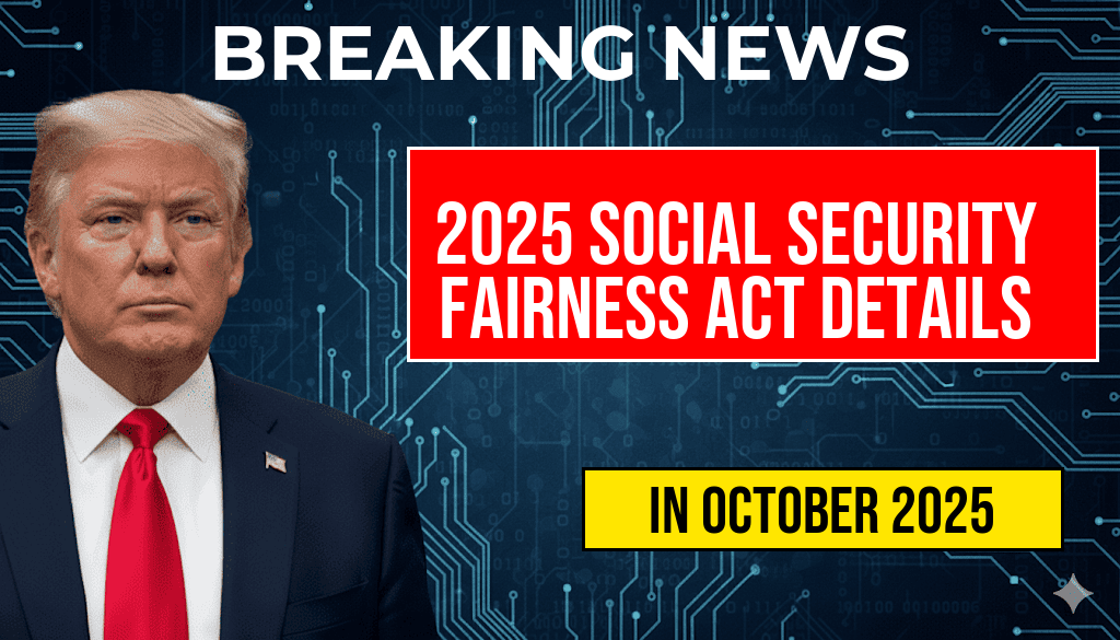 2025 Social Security Fairness Act: Eligibility, Payment Dates, and Check Amounts Explained