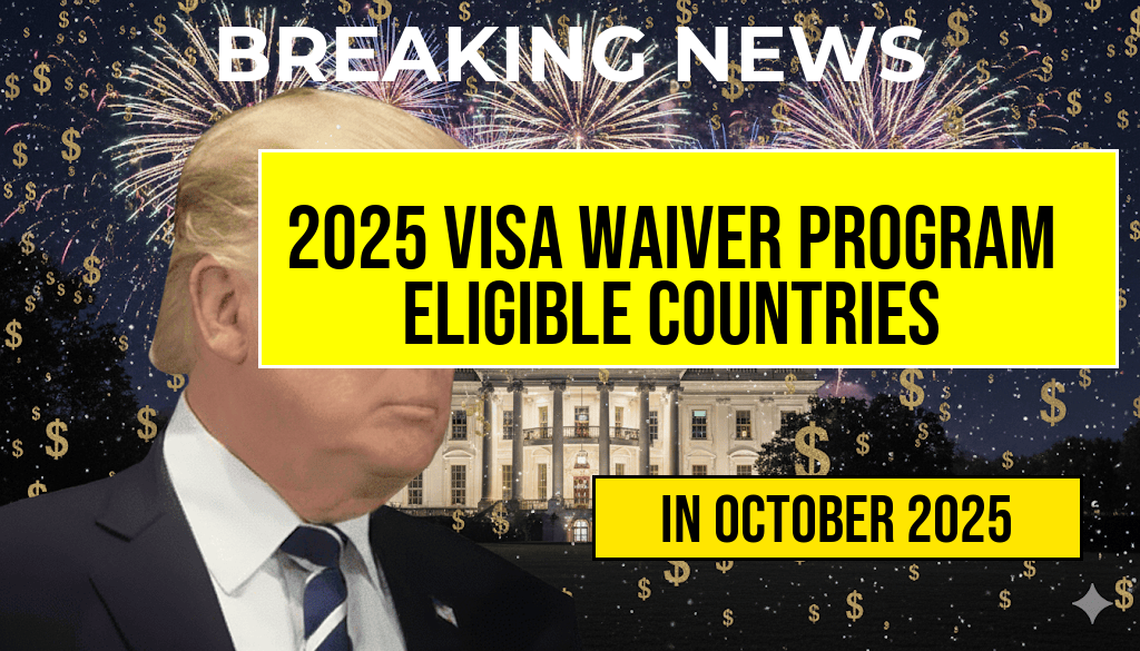 2025 US Visa Waiver Program: Newly Released List of Eligible Countries