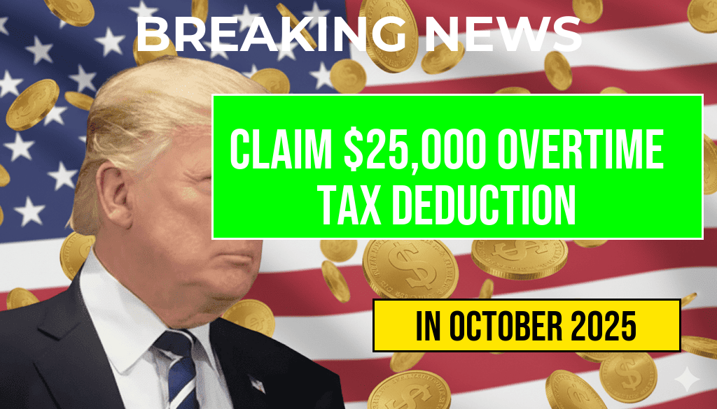 Maximize Your Earnings: Claim a Tax Deduction on Up to $25,000 of Overtime Pay in 2025.