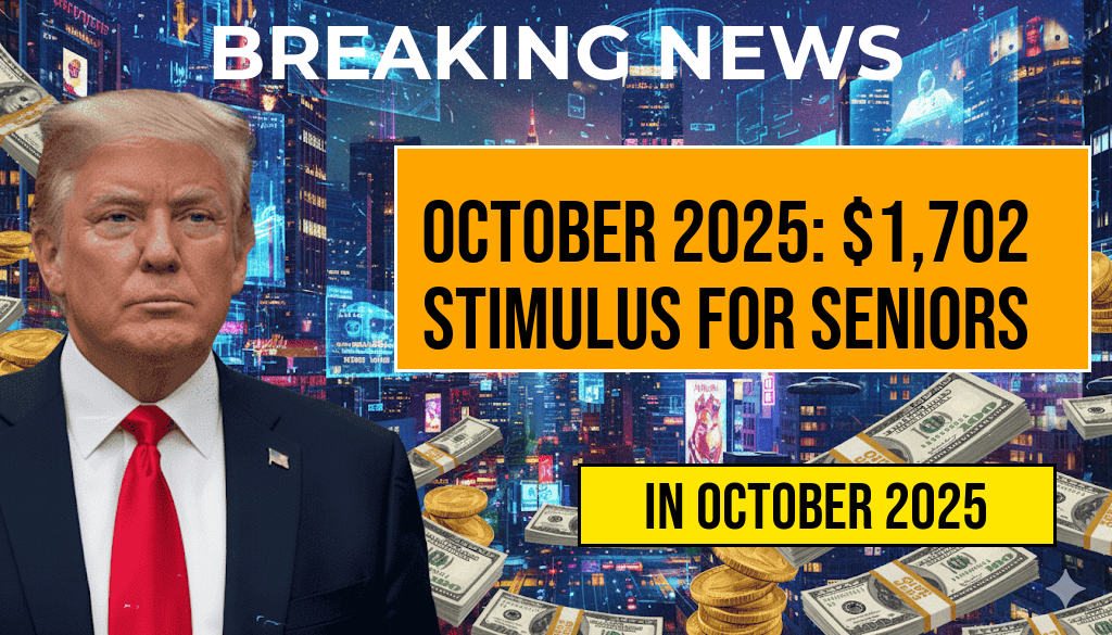 October 2025 Payment Schedule Reveals $1,702 Stimulus Payment for All Seniors