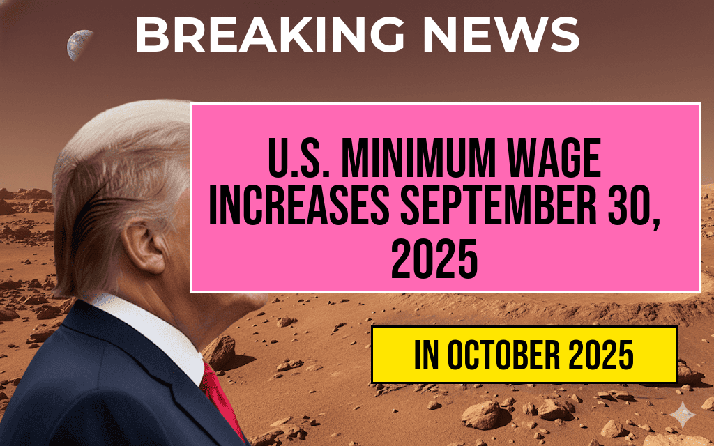U.S. Minimum Wage Set to Rise on September 30, 2025 – Comprehensive Hourly Wage List Available