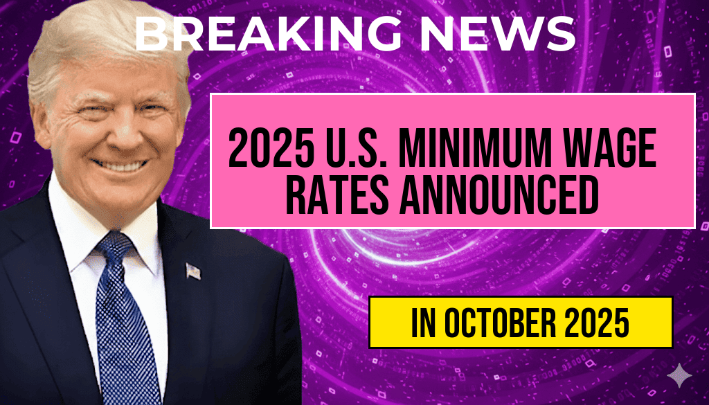 Updated Hourly Pay Rates for U.S. Minimum Wage Increase in 2025 Announced on October 4